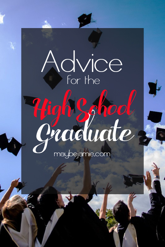Advice For The High School Graduate | Maybe Jamie
