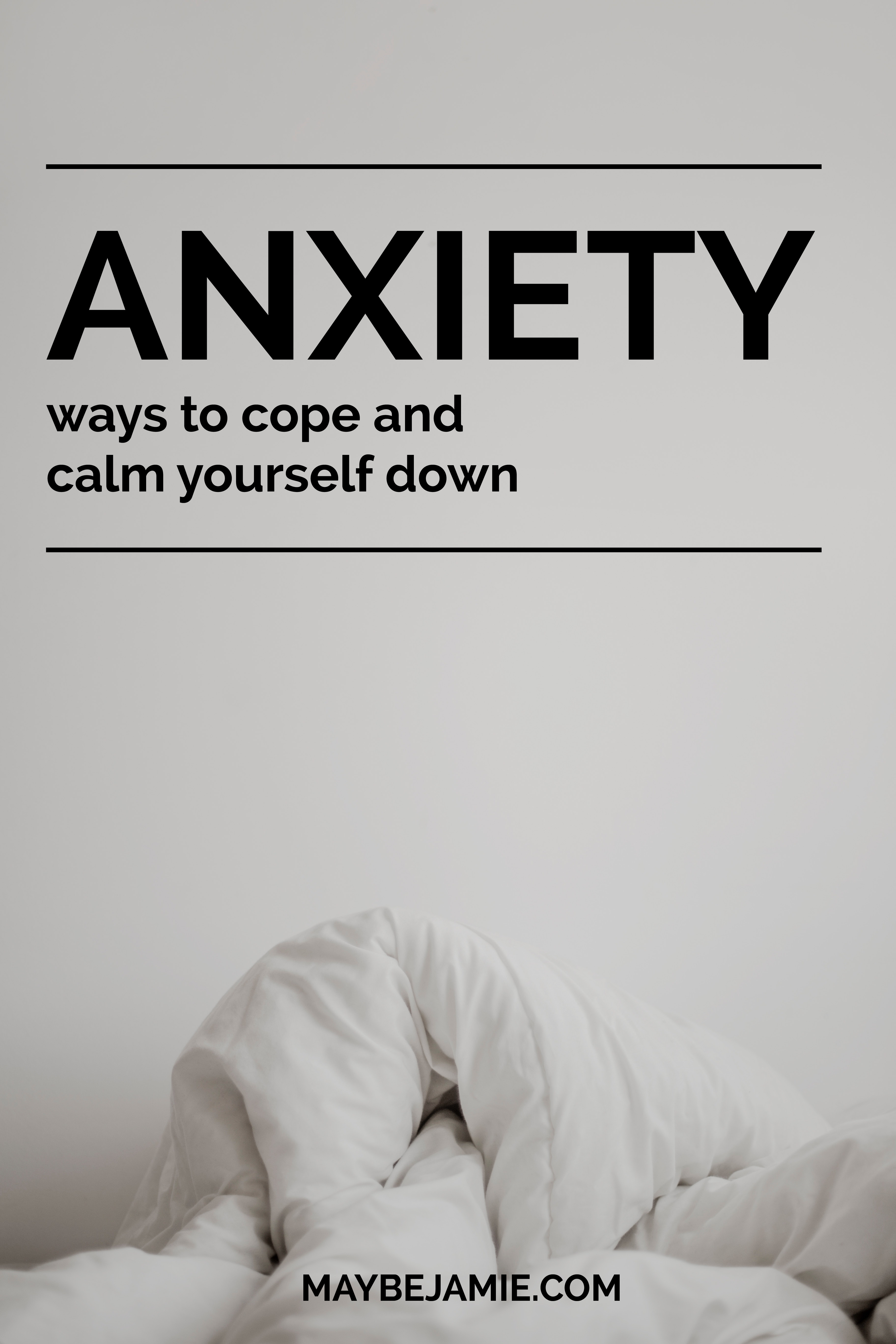 Anxiety | 3 Ways To Calm Yourself Down | Maybe Jamie